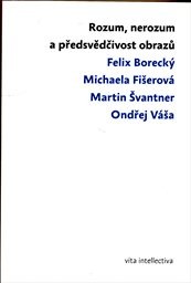 Rozum, nerozum a přesvědčivost obrazů