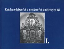 Katalog odcizen&yacute;ch a nezvěstn&yacute;ch uměleck&yacute;ch děl
                        (I)
                    