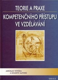 Teorie a praxe kompetenčn&iacute;ho př&iacute;stupu ve vzděl&aacute;v&aacute;n&iacute;