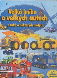 Velk&aacute; kniha o velk&yacute;ch autech a tak&eacute; o někter&yacute;ch mal&yacute;ch
