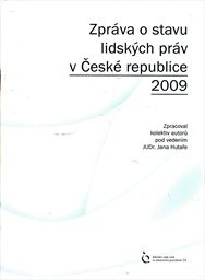 Zpr&aacute;va o stavu lidsk&yacute;ch pr&aacute;v v Česk&eacute; republice 2009