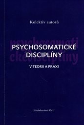 Psychosomatické disciplíny v teorii a praxi