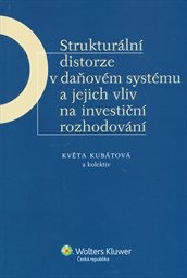 Strukturální distorze v daňovém systému a jejich vliv na investiční rozhodování