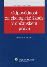Odpovědnost za ekologick&eacute; škody v občansk&eacute;m pr&aacute;vu