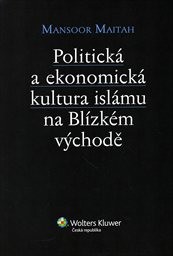 Politick&aacute; a ekonomick&aacute; kultura isl&aacute;mu na Bl&iacute;zk&eacute;m v&yacute;chodě