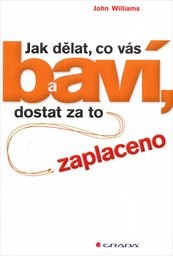 Jak dělat, co vás baví, a dostat za to zaplaceno