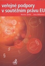 Veřejn&eacute; podpory v soutěžn&iacute;m pr&aacute;vu EU