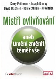 Mistři ovlivňování, aneb, Umění změnit téměř vše