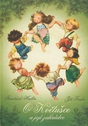 O Květušce a jej&iacute; zahr&aacute;dce