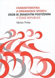 Charakteristika a organizace sportu osob se zrakovým postižením v České republice