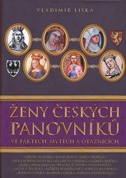 Ženy českých panovníků ve faktech, mýtech a otaznících
(I)