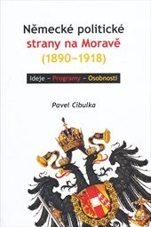Německ&eacute; politick&eacute; strany na Moravě (1890-1918)