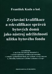 Zvyšov&aacute;n&iacute; kvalifikace a rekvalifikace spr&aacute;vců bytov&yacute;ch domů jako n&aacute;stroj udržitelnosti užitku bytov&eacute;ho fondu