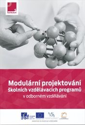 Modul&aacute;rn&iacute; projektov&aacute;n&iacute; školn&iacute;ch vzděl&aacute;vac&iacute;ch programů v&nbsp;odborn&eacute;m vzděl&aacute;v&aacute;n&iacute;