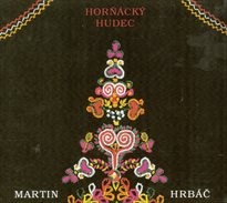 Horňácký hudec Martin Hrbáč