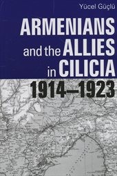 Armenians and the Allies in Silicia 1914-1923