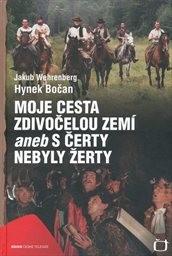 Moje cesta Zdivočelou zem&iacute;, aneb, S čerty nebyly žerty