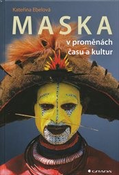 Maska v proměn&aacute;ch času a kultur