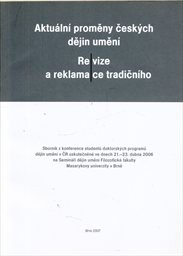 Aktuální proměny českých dějin umění – Re/vize a reklama/ce tradičního