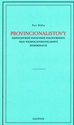 Privincionalistovy nepochybně pochybné pochybnosti nad nezpochybnitelností demokracie