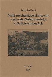 Malé mechanické tkalcovny v povodí Zlatého potoka v Orlických horách