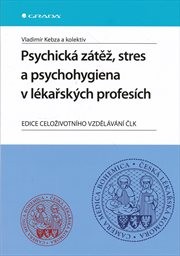 Psychická zátěž, stres a psychohygiena v lékařských profesích