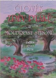 Člověk, zpěv pt&aacute;ků a moudrost stromů