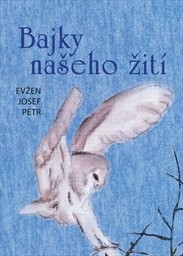 Bajky našeho žit&iacute;