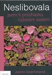 Neslibovala jsem ti procházku růžovým sadem