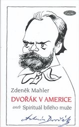 Dvořák v Americe, aneb, Spirituál bílého muže