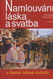 Namlouvání, láska a svatba v české lidové kultuře