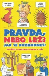 Pravda, nebo lež? Jak se rozhodneš?