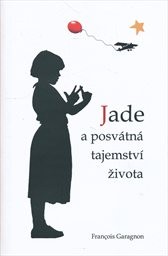 Jade a posv&aacute;tn&aacute; tajemstv&iacute; života