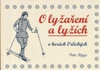 O lyžařen&iacute; a lyž&iacute;ch v hor&aacute;ch Orlick&yacute;ch