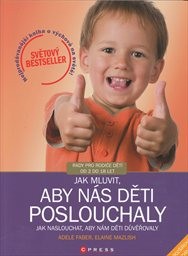 Jak mluvit, aby nás děti poslouchaly, jak naslouchat, aby nám děti důvěřovaly