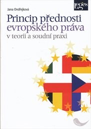 Princip přednosti evropsk&eacute;ho pr&aacute;va v teorii a soudn&iacute; praxi