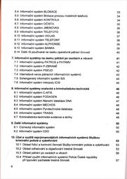 Přehled informačn&iacute;ch syst&eacute;mů využ&iacute;van&yacute;ch službou krimin&aacute;ln&iacute; policie a vyšetřov&aacute;n&iacute; Policie Česk&eacute; republiky