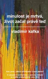 Minulost je mrtvá, život začal právě teď