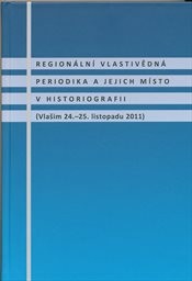 Regionální vlastivědná periodika a jejich místo v historiografii