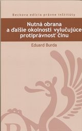 Nutn&aacute; obrana a ďalšie okolnosti vylučuj&uacute;ce protipr&aacute;vnosť činu