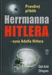 Pravdiv&yacute; př&iacute;běh Herrmanna Hitlera - syna Adolfa Hitlera