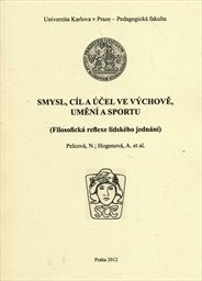 Smysl, c&iacute;l a &uacute;čel ve v&yacute;chově, uměn&iacute; a sportu