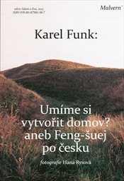 Um&iacute;me si vytvořit domov?, aneb, Feng-šuej po česku