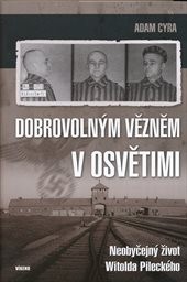 Dobrovolným vězněm v Osvětimi