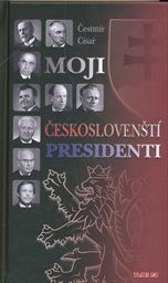 Moji českoslovenští presidenti