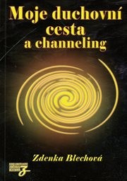 Moje duchovní cesta a channeling