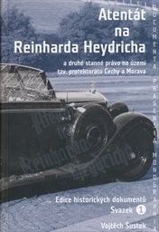 Atentát na Reinharda Heydricha a druhé stanné právo na území tzv. protektorátu Čechy a Morava
                        (Sv. 1)
                    