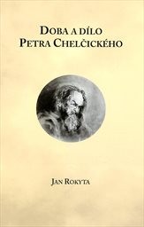 Doba a d&iacute;lo Petra Chelčick&eacute;ho