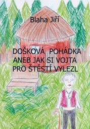 Došková pohádka, aneb, Jak si Vojta pro štěstí vylezl