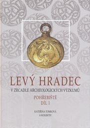 Levý Hradec v zrcadle archeologických výzkumů
(Díl I)